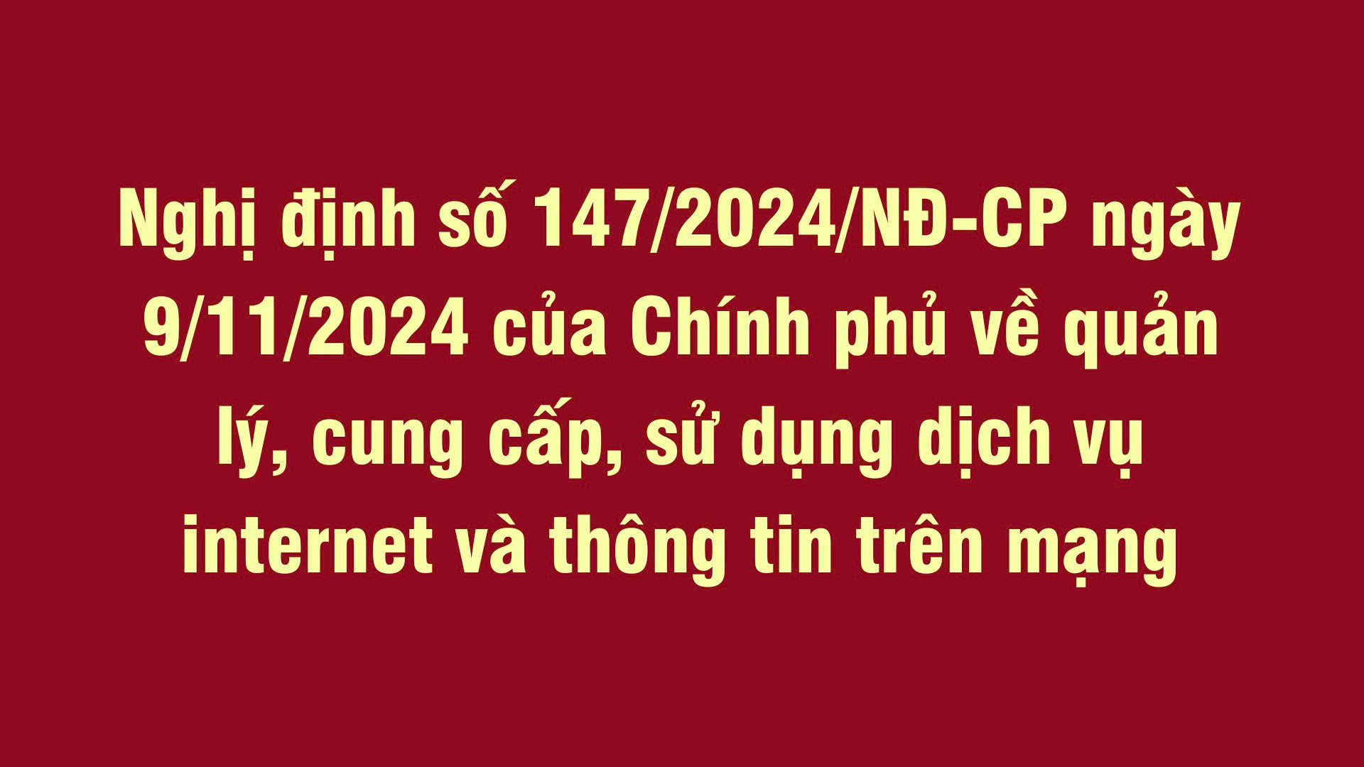 Nghị định số 147/2024/NĐ-CP của Chính phủ: Quản lý, cung cấp, sử dụng dịch vụ internet và thông tin trên mạng